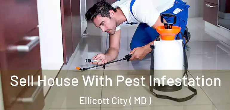  Sell House With Pest Infestation Ellicott City ( MD )