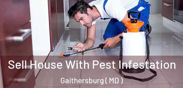  Sell House With Pest Infestation Gaithersburg ( MD )