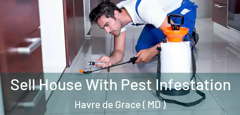  Sell House With Pest Infestation Havre de Grace ( MD )
