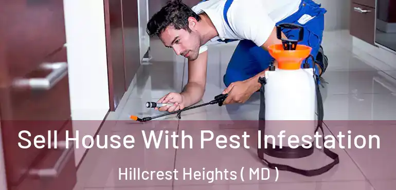  Sell House With Pest Infestation Hillcrest Heights ( MD )