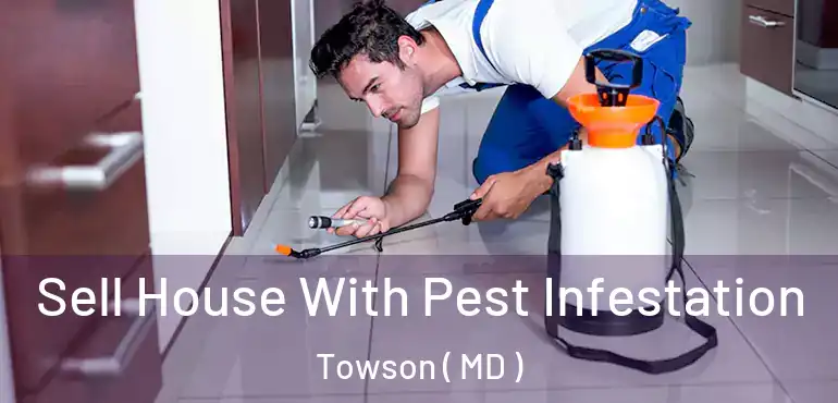  Sell House With Pest Infestation Towson ( MD )