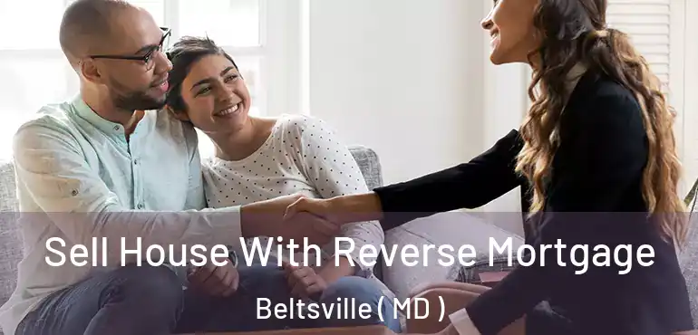  Sell House With Reverse Mortgage Beltsville ( MD )