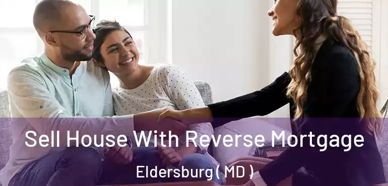  Sell House With Reverse Mortgage Eldersburg ( MD )