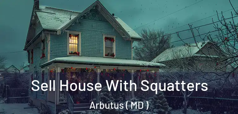  Sell House With Squatters Arbutus ( MD )