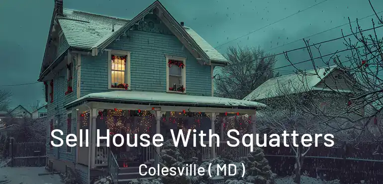  Sell House With Squatters Colesville ( MD )