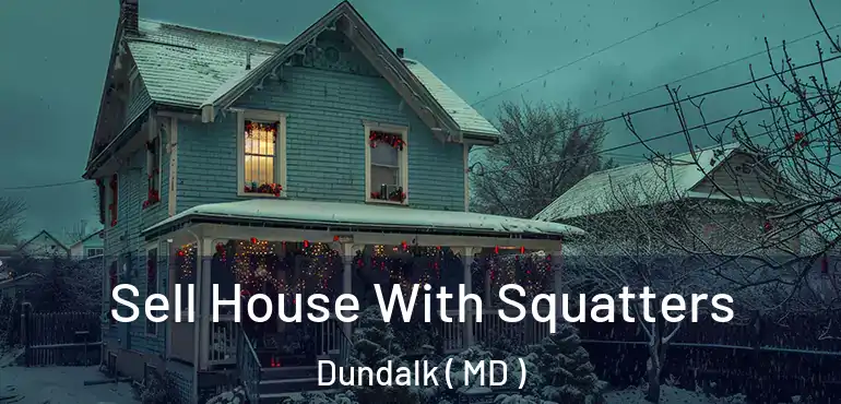  Sell House With Squatters Dundalk ( MD )