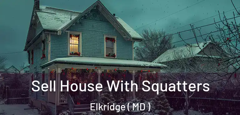  Sell House With Squatters Elkridge ( MD )