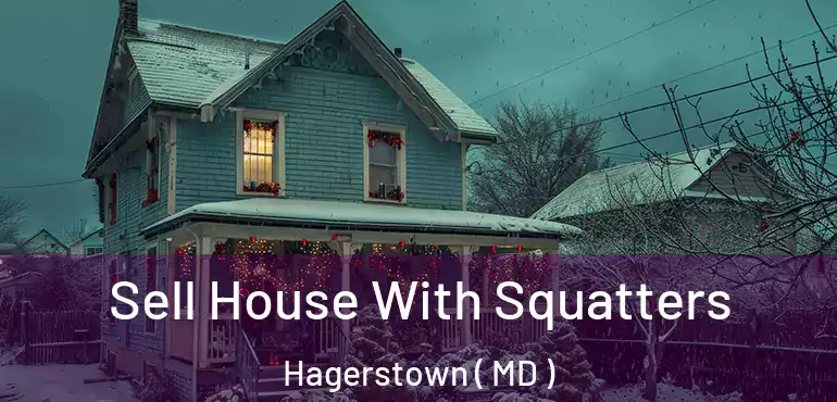 Sell House With Squatters Hagerstown ( MD )