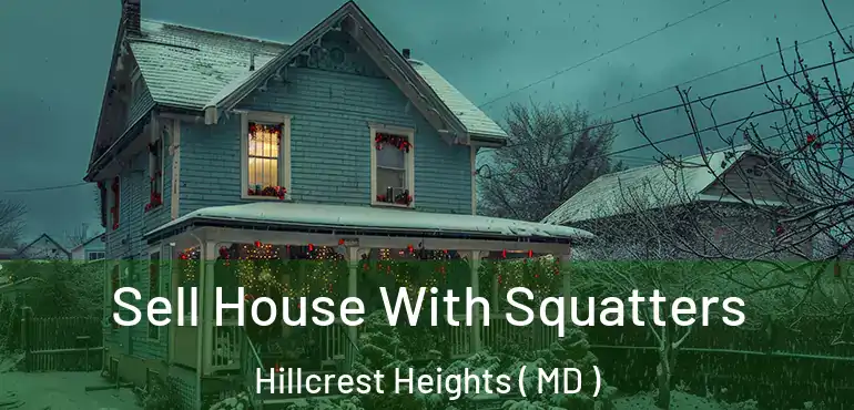  Sell House With Squatters Hillcrest Heights ( MD )