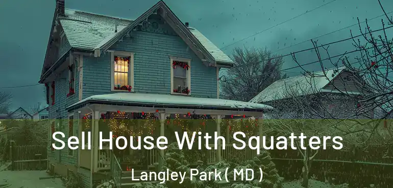  Sell House With Squatters Langley Park ( MD )