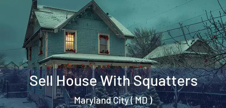  Sell House With Squatters Maryland City ( MD )