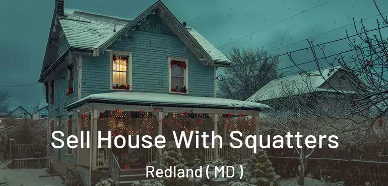  Sell House With Squatters Redland ( MD )