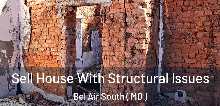  Sell House With Structural Issues Bel Air South ( MD )