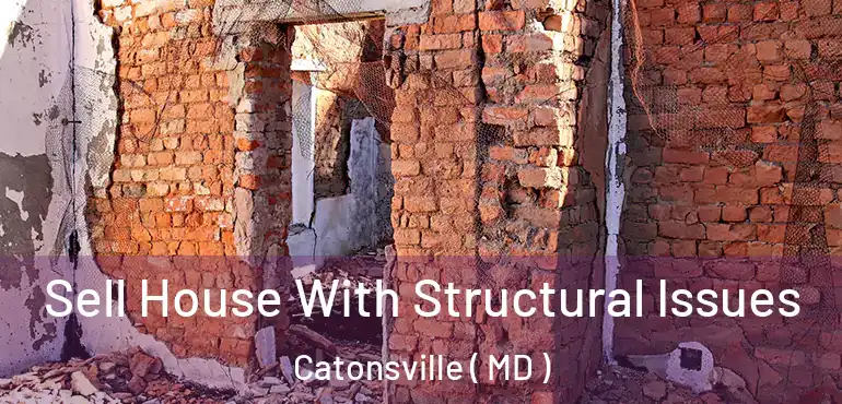  Sell House With Structural Issues Catonsville ( MD )