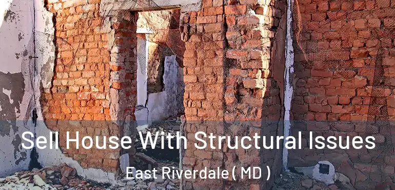  Sell House With Structural Issues East Riverdale ( MD )