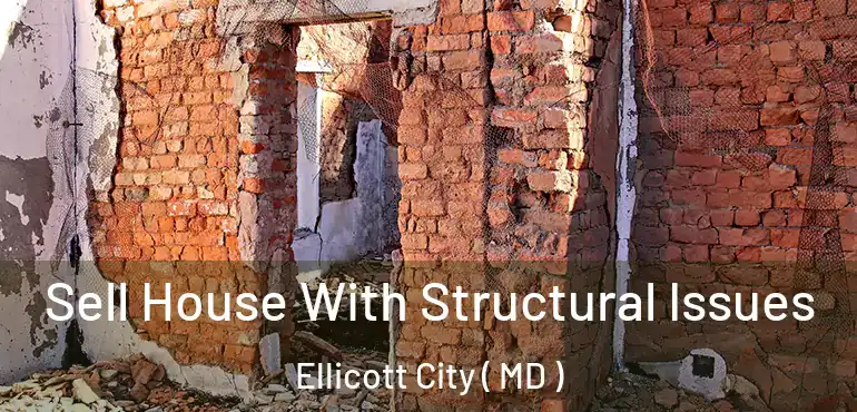  Sell House With Structural Issues Ellicott City ( MD )