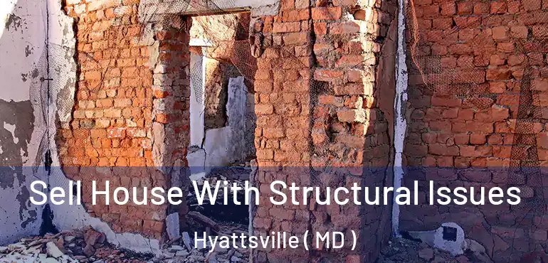  Sell House With Structural Issues Hyattsville ( MD )