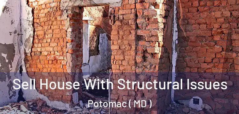  Sell House With Structural Issues Potomac ( MD )
