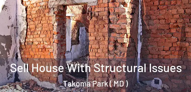 Sell House With Structural Issues Takoma Park ( MD )