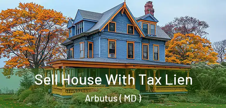  Sell House With Tax Lien Arbutus ( MD )