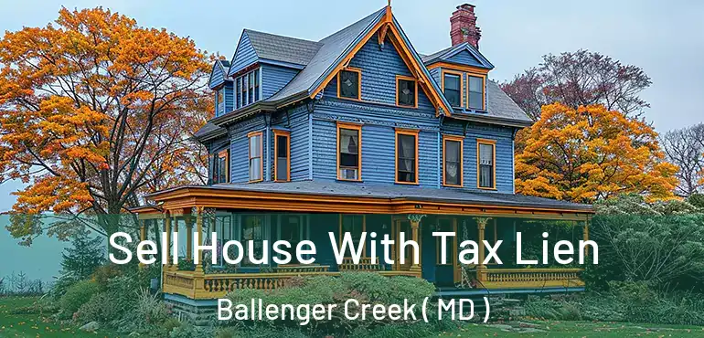  Sell House With Tax Lien Ballenger Creek ( MD )