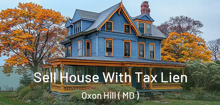  Sell House With Tax Lien Oxon Hill ( MD )