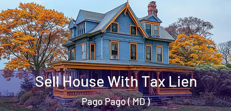  Sell House With Tax Lien Pago Pago ( MD )