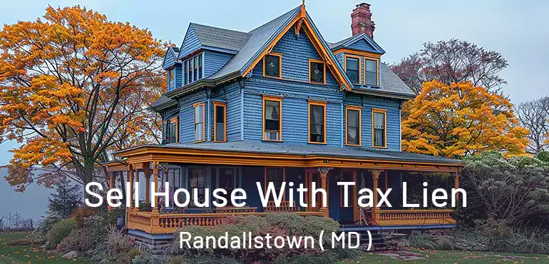  Sell House With Tax Lien Randallstown ( MD )