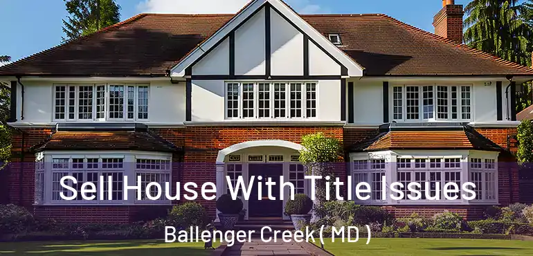  Sell House With Title Issues Ballenger Creek ( MD )