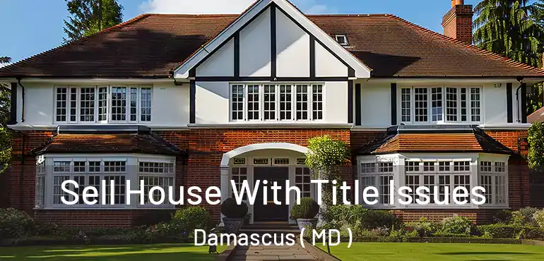  Sell House With Title Issues Damascus ( MD )