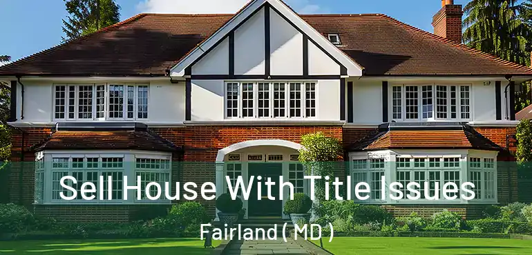  Sell House With Title Issues Fairland ( MD )