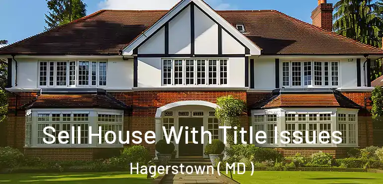  Sell House With Title Issues Hagerstown ( MD )