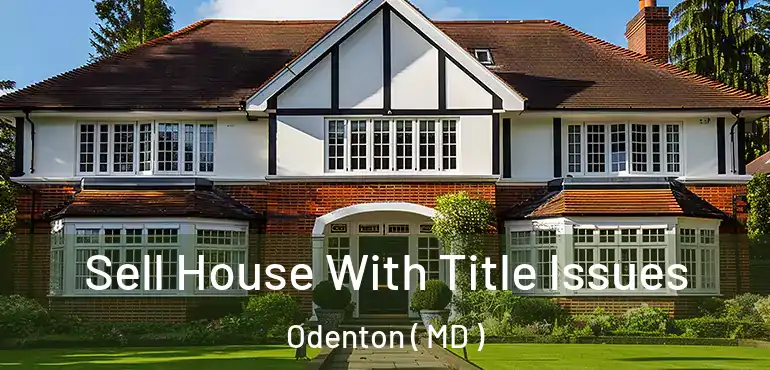  Sell House With Title Issues Odenton ( MD )