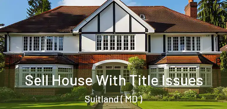  Sell House With Title Issues Suitland ( MD )