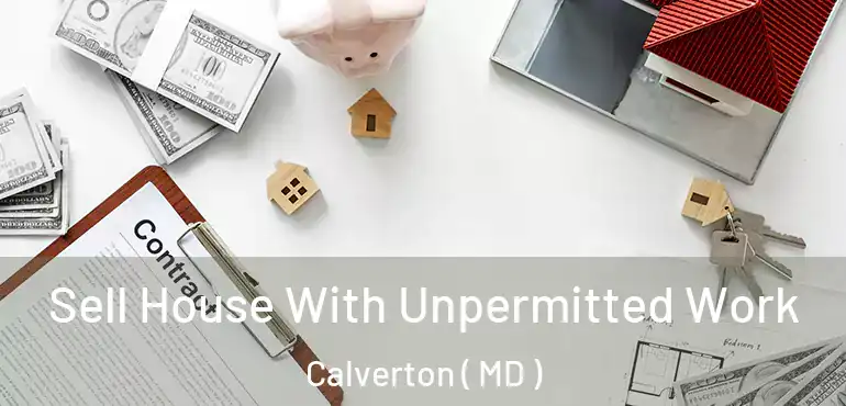  Sell House With Unpermitted Work Calverton ( MD )