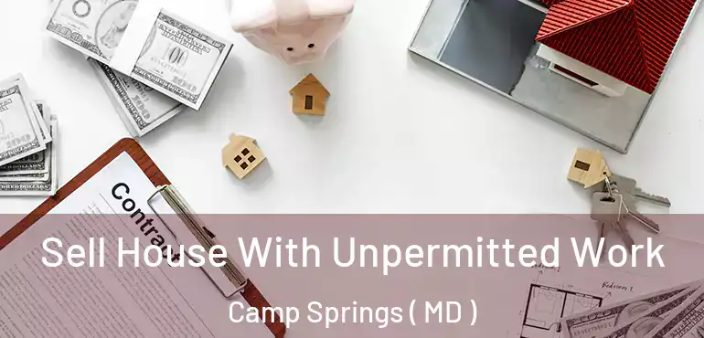 Sell House With Unpermitted Work Camp Springs ( MD )