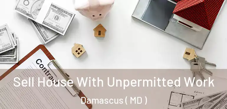  Sell House With Unpermitted Work Damascus ( MD )