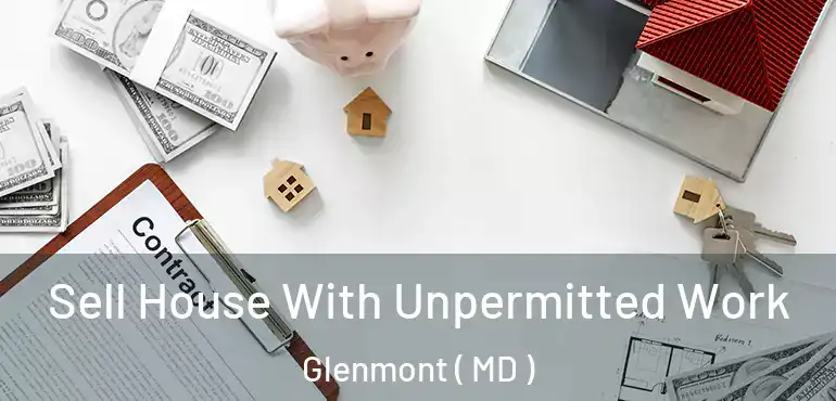  Sell House With Unpermitted Work Glenmont ( MD )