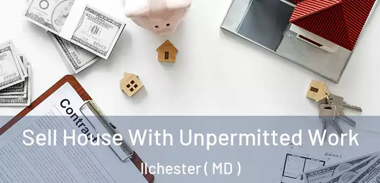  Sell House With Unpermitted Work Ilchester ( MD )