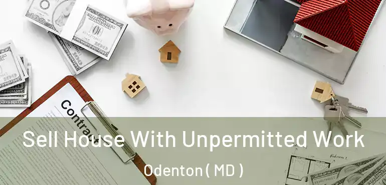  Sell House With Unpermitted Work Odenton ( MD )