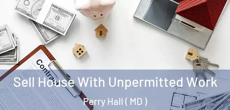  Sell House With Unpermitted Work Perry Hall ( MD )