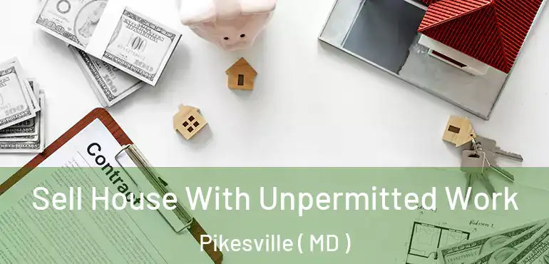  Sell House With Unpermitted Work Pikesville ( MD )