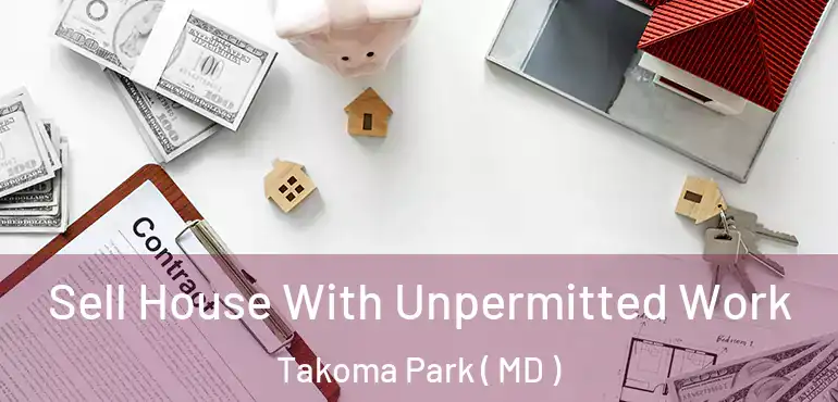  Sell House With Unpermitted Work Takoma Park ( MD )