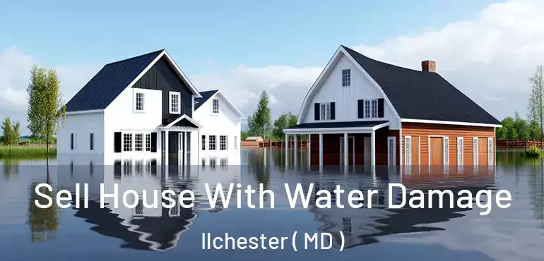  Sell House With Water Damage Ilchester ( MD )