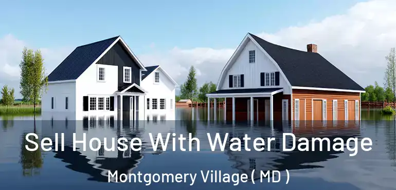  Sell House With Water Damage Montgomery Village ( MD )
