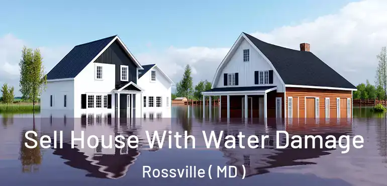  Sell House With Water Damage Rossville ( MD )