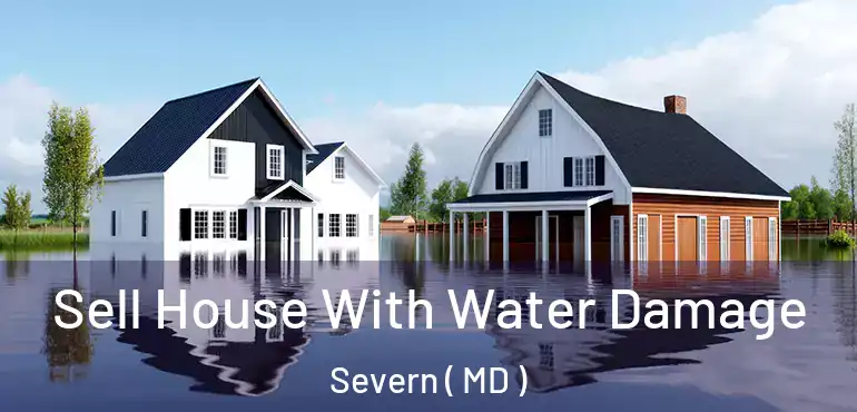  Sell House With Water Damage Severn ( MD )