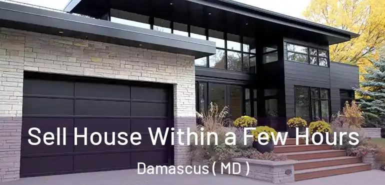  Sell House Within a Few Hours Damascus ( MD )