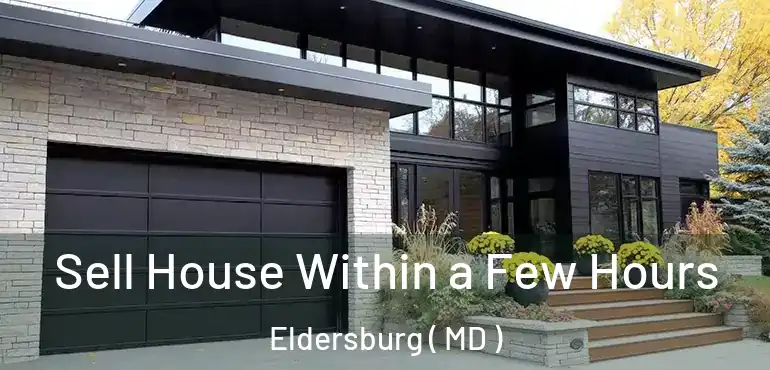  Sell House Within a Few Hours Eldersburg ( MD )