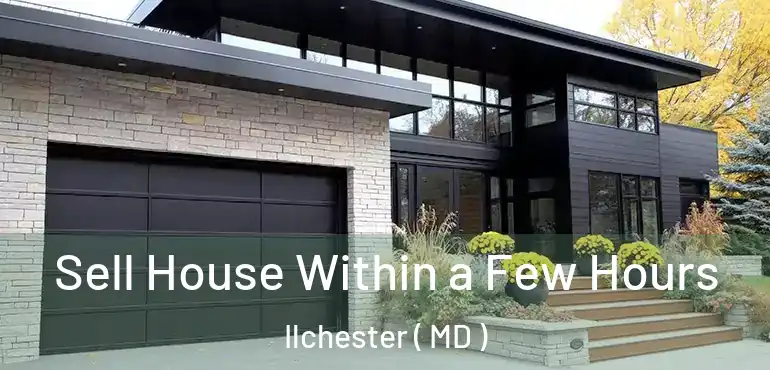  Sell House Within a Few Hours Ilchester ( MD )